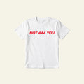 NOT 444 YOU CLASSIC TEE