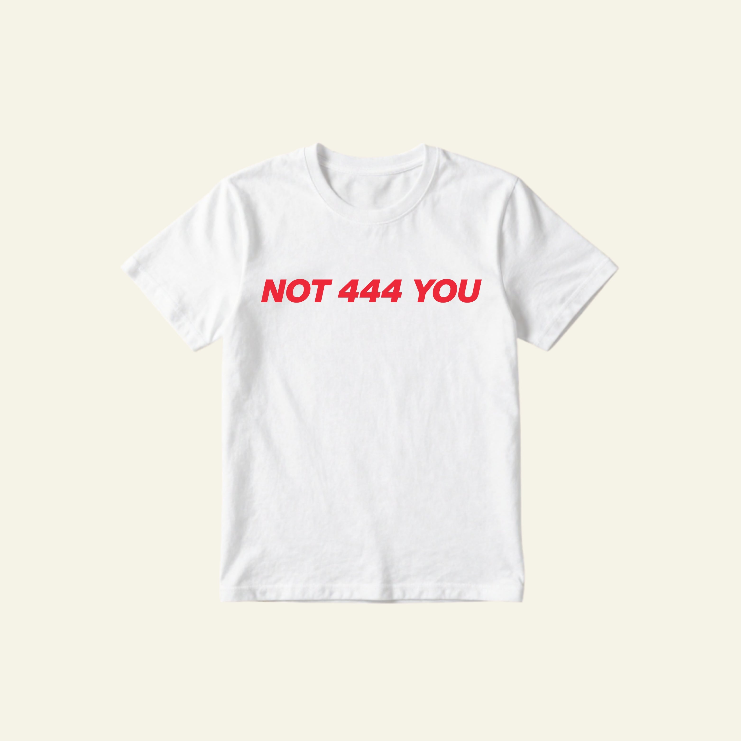 NOT 444 YOU CLASSIC TEE