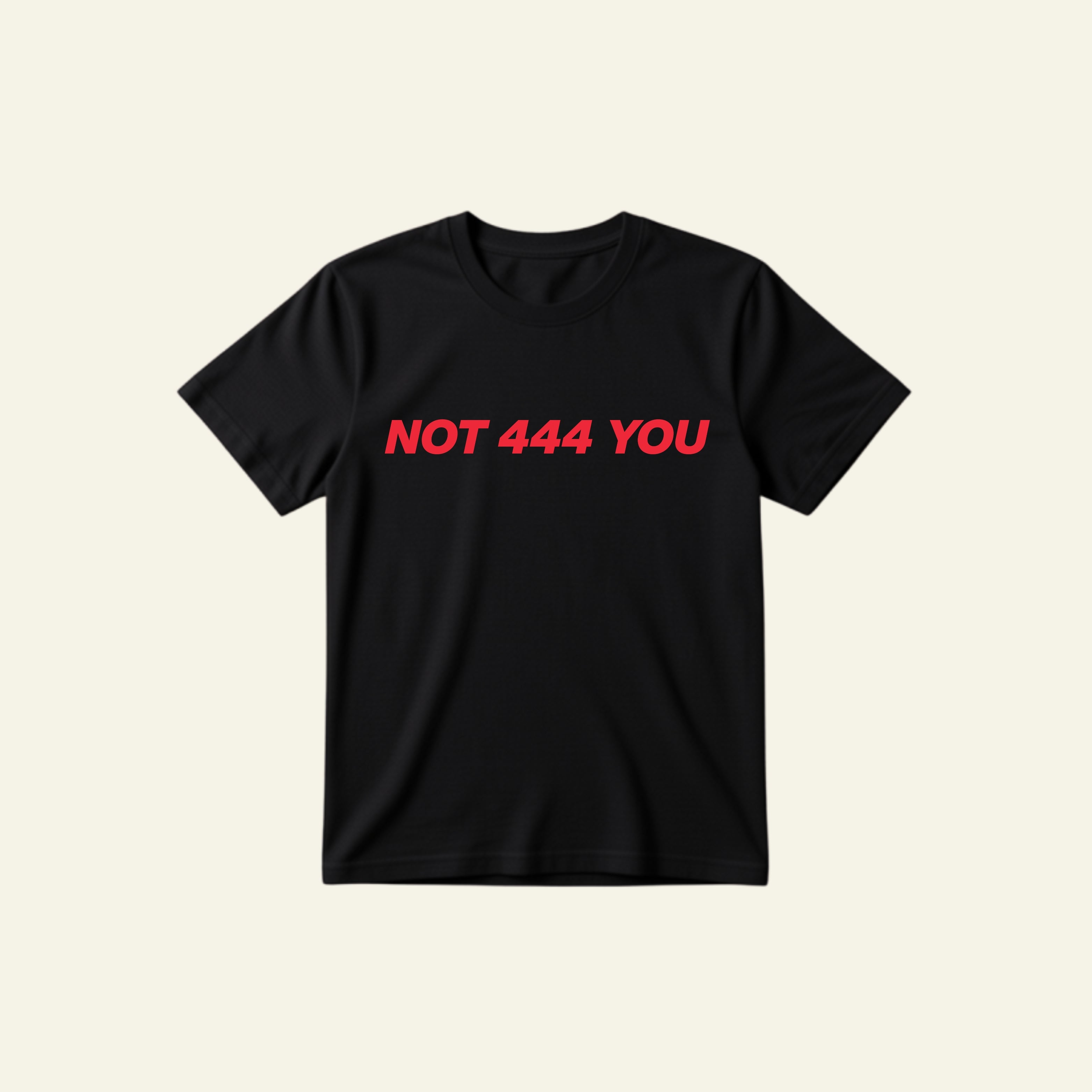 NOT 444 YOU CLASSIC TEE