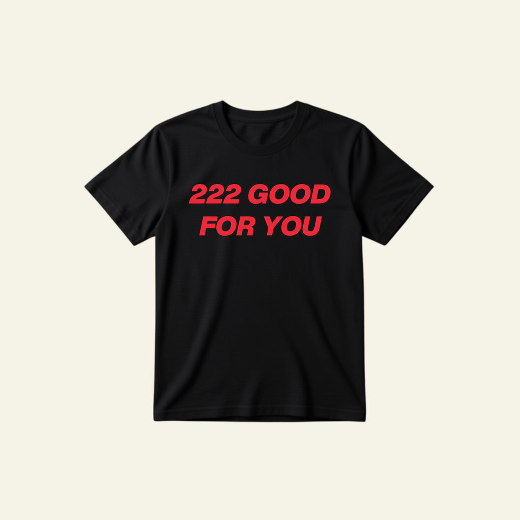 222 GOOD FOR YOU CLASSIC TEE