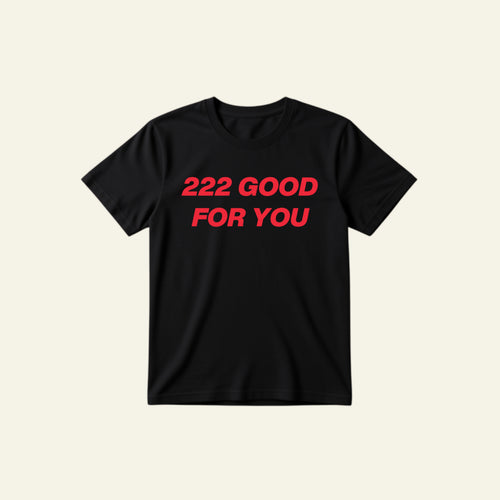222 GOOD FOR YOU CLASSIC TEE