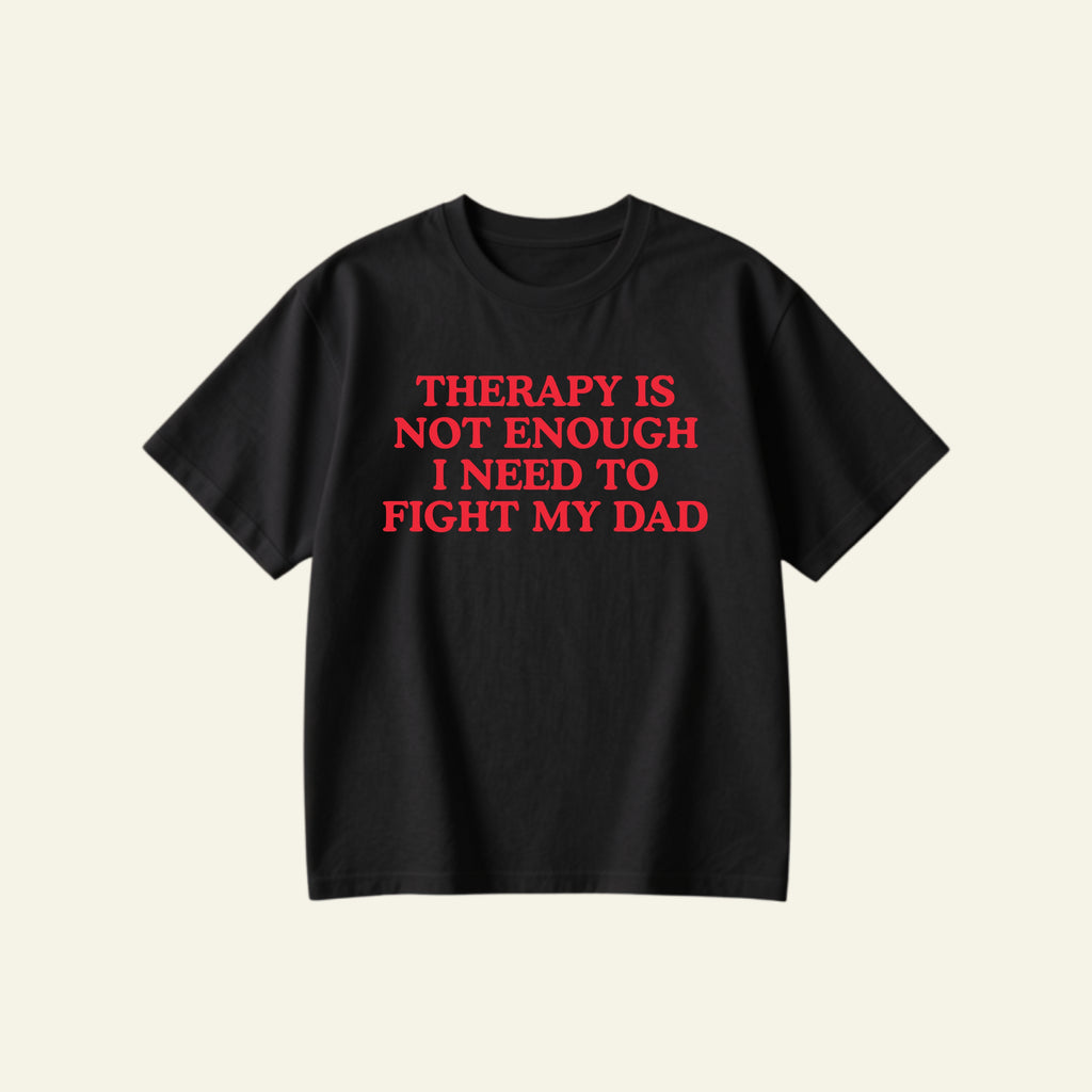 FIGHT MY DAD OVERSIZED TEE